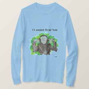 T-Shirt : I Cannot Hear You