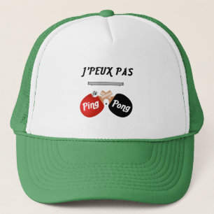 T-shirt I can't have ping-pong Trucker Hat