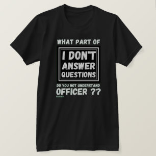 t-shirt "I DON'T ANSWER QUESTIONS 2"
