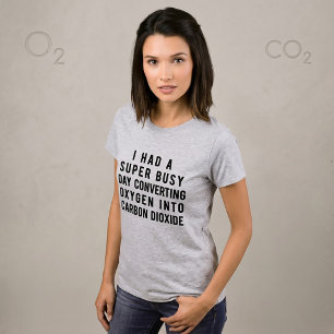 T-Shirt I Had Super Busy Day Converting Oxygen
