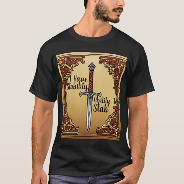 T-Shirt I Have Stability Ability To Stab  (Front)