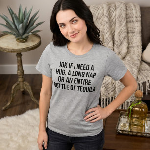 T-Shirt IDK If I Need A Hug A Long Nap Or An Entir Tri-Blend Shirt