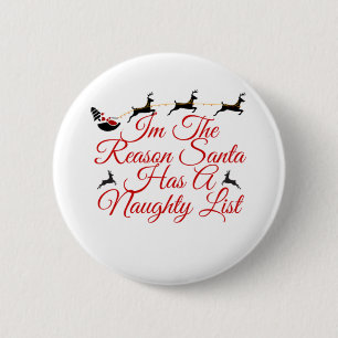 T-shirt Im The Reason Santa Has A Naughty List 6 Cm Round Badge