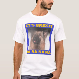 T-Shirt Its Brexit Na Na Na Na