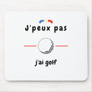T-shirt Je peux pas j'ai Golf Mouse Pad
