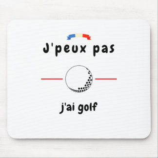 T-shirt Je peux pas j'ai Golf Mouse Pad