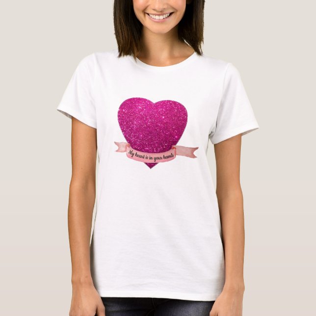 T-shirt My Heart is in your hands Pink Heart (Front)