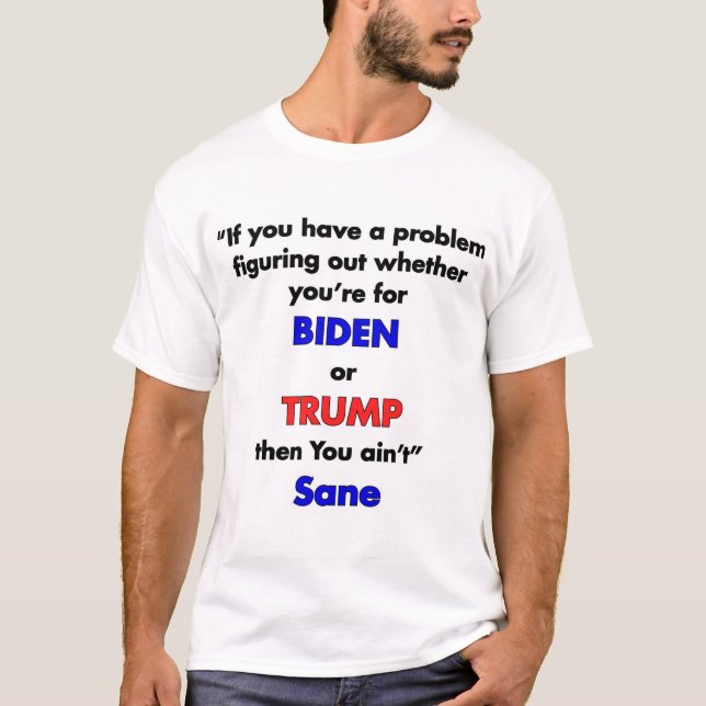 T-shirt Pro Biden,  Ain't Sane (Front)