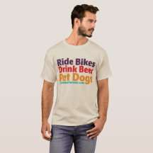 T-Shirt - Ride Bikes-Drink Beer-Pet Dogs