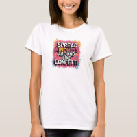 T-Shirt Spread Kindness Around like Confetti