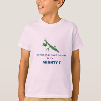 T-Shirt - The Meek or the Mighty?