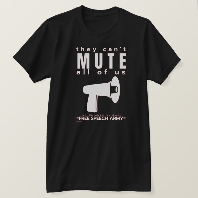 t-shirt  "THEY CAN'T MUTE..."  (Design Front)