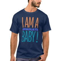 T-shirt (try different colours too) GRADUATE_BABY!