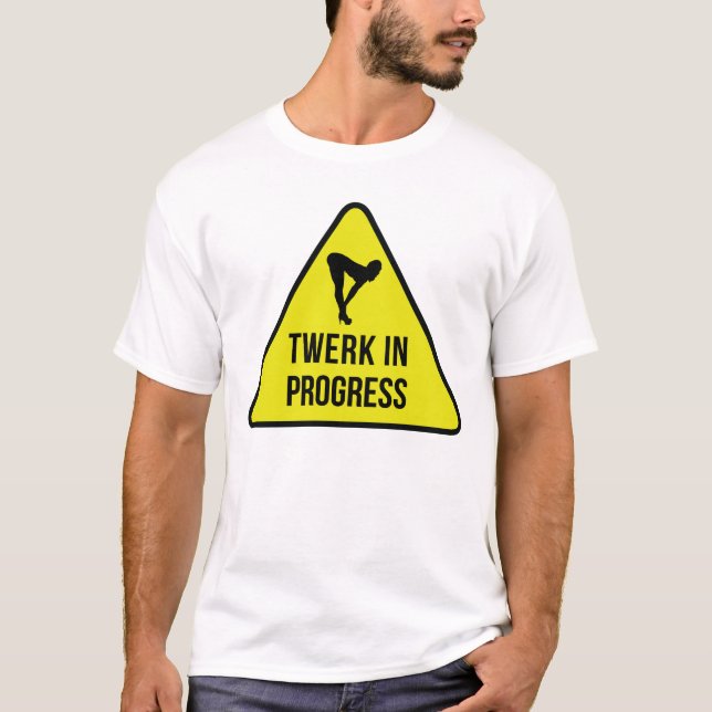T-Shirt: Twerk In Progress T-Shirt (Front)
