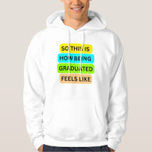 T-Shirt white hoodie SO_THIS_IS_HOW_BEING_GRAD