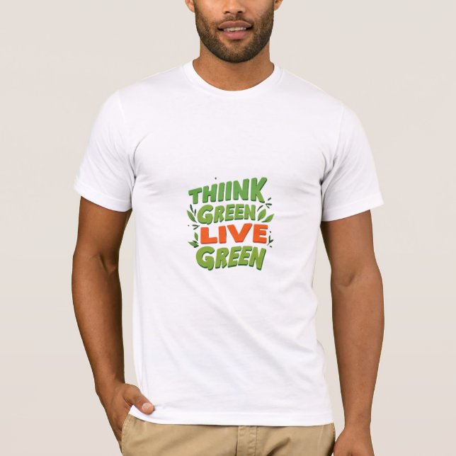 T-shirt with design of "Think Green Live Green". (Front)
