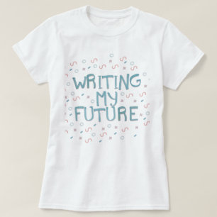 T-shirt “writing my future "