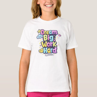 T-Shirts - Dream Big, Work Hard