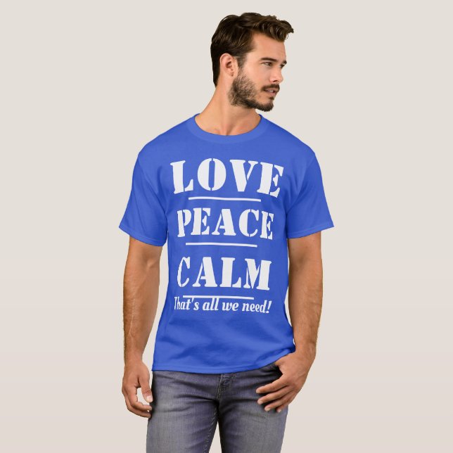 T-SHIRTS-Love, peace, Calm That's all we need. T-Shirt (Front Full)