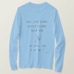 T-shirt's that are Funny : Foot in the Mouth T-Shirt