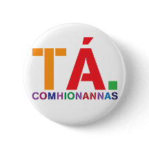 Tá Comhionannas Badge (Yes Equality As Gaeilge)