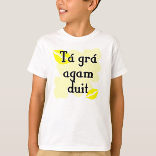 Tá grá agam duit - Irish Gaelic I love you T-Shirt