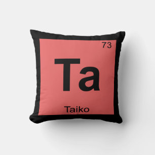 Ta - Taiko Music Chemistry Periodic Table Symbol Cushion