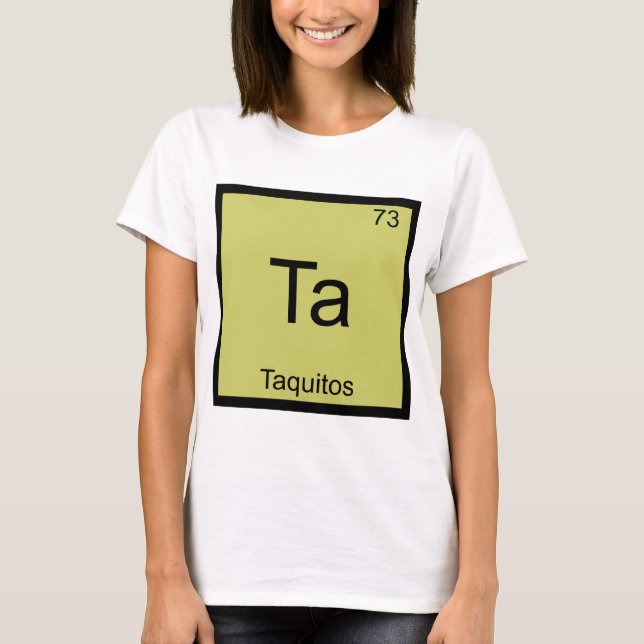 Ta - Taquitos Funny Chemistry Element Symbol Tee (Front)