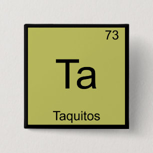 Ta - Taquitos Funny Chemistry Element Symbol Tee 15 Cm Square Badge