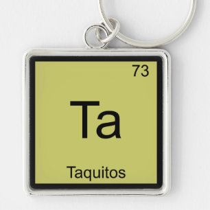 Ta - Taquitos Funny Chemistry Element Symbol Tee Key Ring