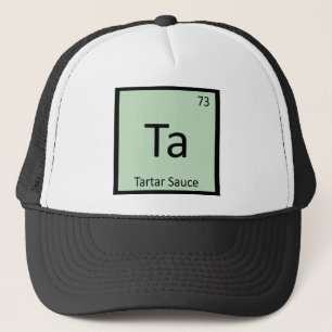Ta - Tartar Sauce Chemistry Periodic Table Symbol Trucker Hat