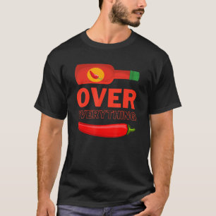 Tabasco Over Everything Siracha Over Everything Ch T-Shirt