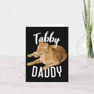 Tabby Daddy Organe Cat Cat Lovers  Card