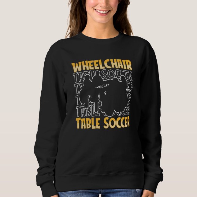 Table Soccer Wheelchair Kicker Foosball Sweatshirt (Front)