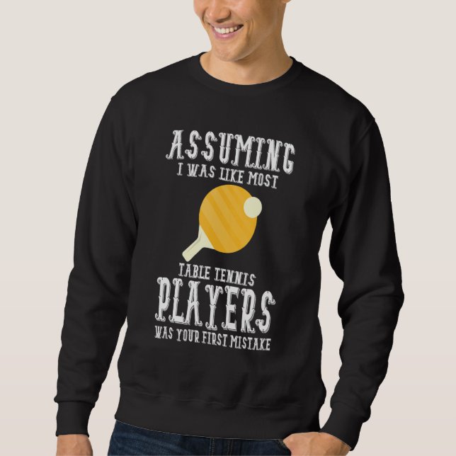Table Tennis Apparel - Great Funny Tennis Players  Sweatshirt (Front)