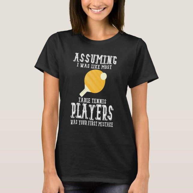 Table Tennis Apparel - Great Funny Tennis Players  T-Shirt (Front)