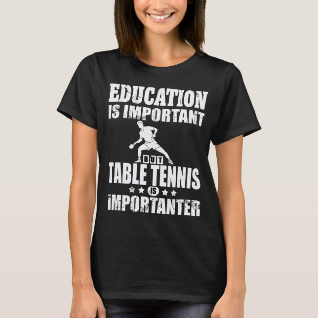 Table Tennis Education Table Tennis Player Gift T-Shirt (Front)