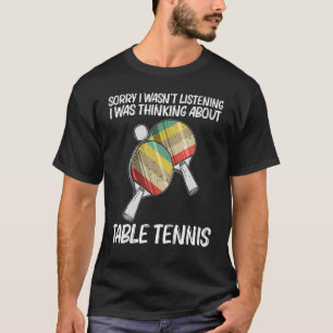 Table Tennis For Men Women Ping Pong Ball Team Spo T-Shirt