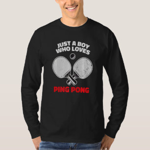 Table Tennis Gamer Just A Boy Who Loves Ping Pong T-Shirt