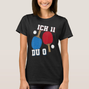 Table Tennis Ich 11 Du 0 Table Tennis Player T-Shirt
