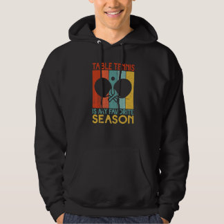 Table Tennis is my favorite Season Table Tennis   Hoodie