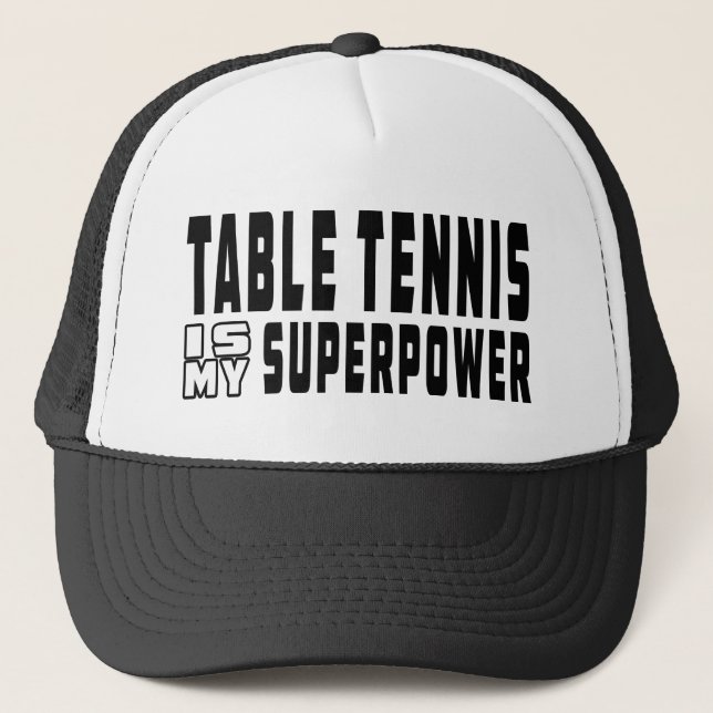 Table Tennis is my superpower Trucker Hat (Front)