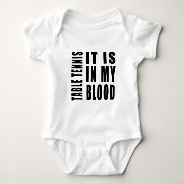Table Tennis It Is In My Blood Baby Bodysuit (Front)