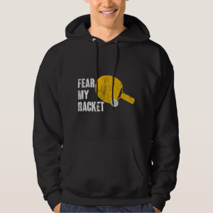 Table Tennis Ping Pong Sport Fear My Racket Funny Hoodie