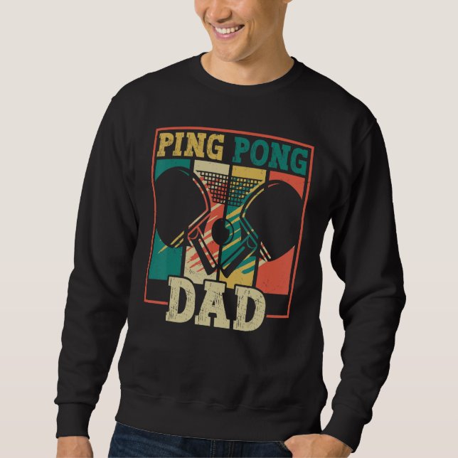 Table tennis player father ping pong dad funny tab sweatshirt (Front)