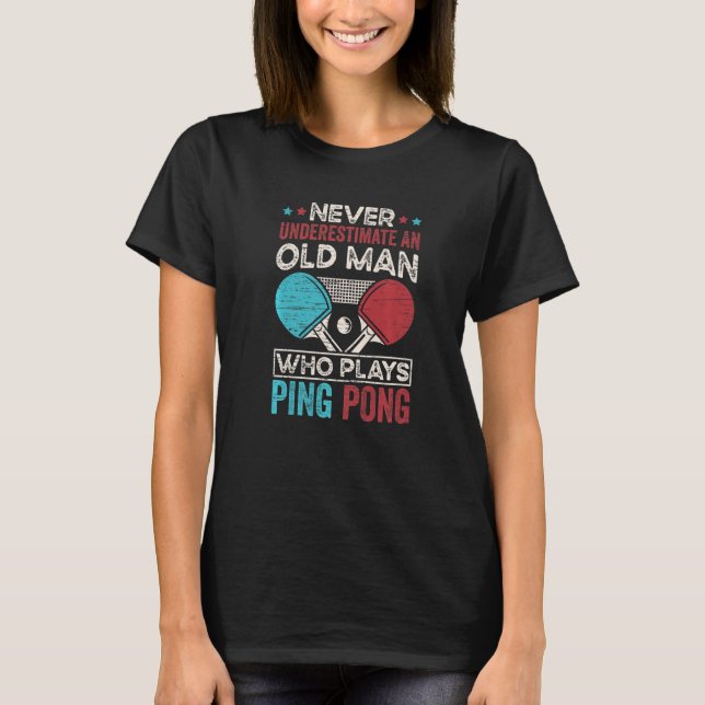 Table tennis player gift grandpa father funny tabl T-Shirt (Front)