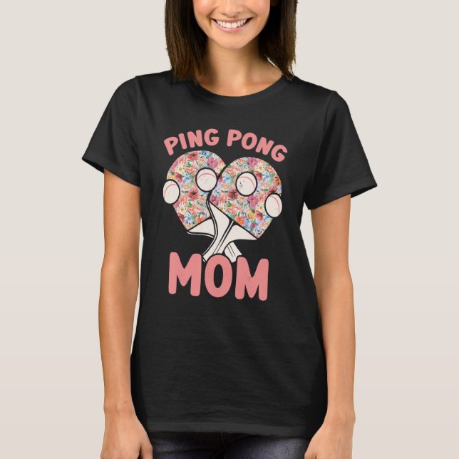 Table tennis player mother ping pong mum table ten T-Shirt (Front)