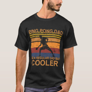 table tennis player ping pong father table tennis T-Shirt