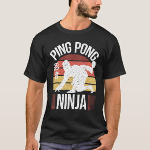 Table Tennis Player  Ping Pong Ninja  Ping Pong T-Shirt