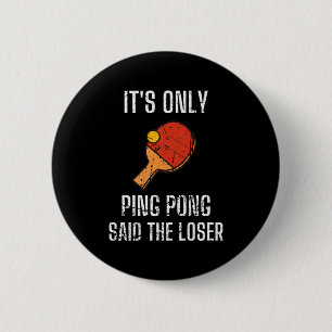 Table Tennis Players It's Only Ping Pong Said The 6 Cm Round Badge